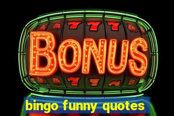 bingo funny quotes